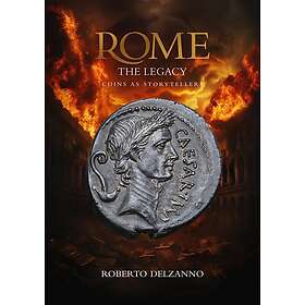 Rome the Legacy Coins as storytellers An epic story (inbunden, eng)