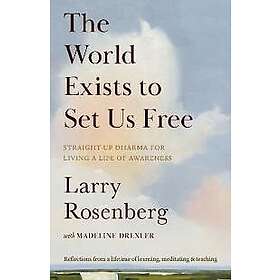 The World Exists to Set Us Free