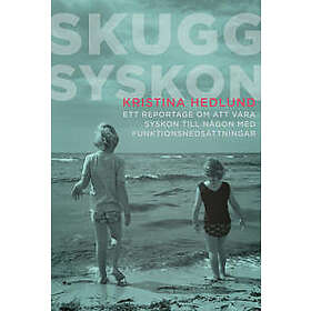 Skuggsyskon : ett reportage om att vara syskon till någon med funktionsnedsättningar
