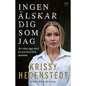 Ingen älskar dig som jag Att växa upp med en narcissistisk mamma