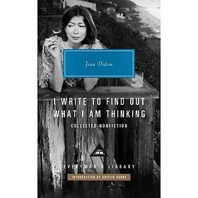 I Write to Find Out What I Am Thinking: Collected Nonfiction