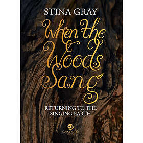 When the woods sang : returning to the singing earth (häftad, eng)