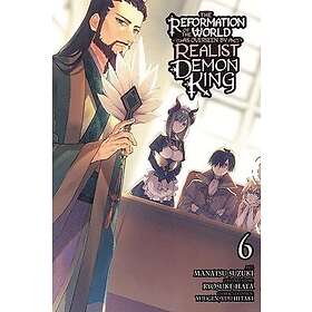 The Reformation of the World as Overseen by a Realist Demon King, Vol. 6 (manga)