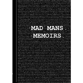 Mad Mans Memoirs