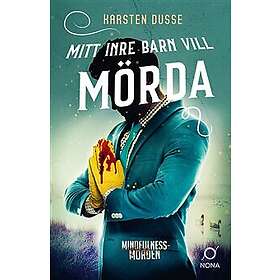Mitt inre barn vill mörda (inbunden)