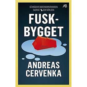 Fuskbygget : så knäckte bostadsmarknaden Sverige och världen (bok, storpocket)