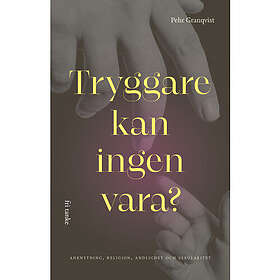 Tryggare kan ingen vara? : anknytning, religion, andlighet och sekularitet (pocket)