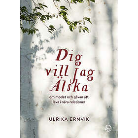 Dig vill jag älska : om modet och gåvan att leva i nära relationer (häftad)