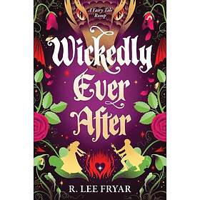 Wickedly Ever After A Cosy Enemies to Lovers Fantasy Adventure