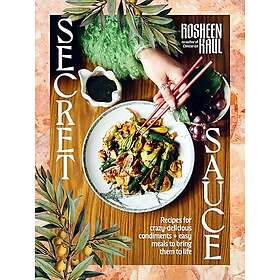 Secret Sauce Recipes for crazydelicious condiments easy meals to bring them to l