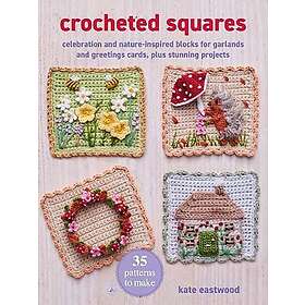 Crocheted Squares: 35 patterns to make Celebration and NatureInspired Blocks for