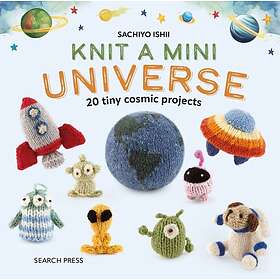 Knit a Mini Universe 20 Tiny Cosmic Projects