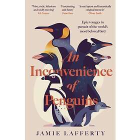 An Inconvenience of Penguins: Epic voyages in pursuit of the world's most beloved bird
