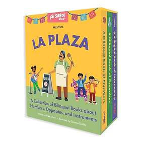 La Plaza A Collection of Bilingual Books about Numbers, Opposites, and Musical Instruments Inspired by Latin American Culture