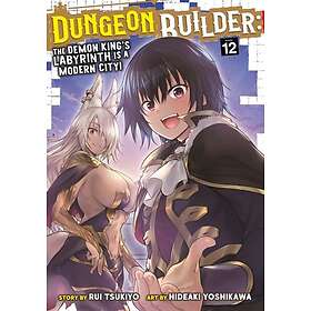 Dungeon Builder: The Demon King's Labyrinth is a Modern City! (Manga) Vol. 12