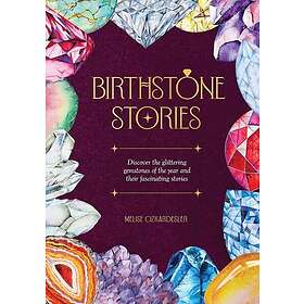 Birthstone Stories Discover the Glittering Gemstones of the Year and Their Fasci