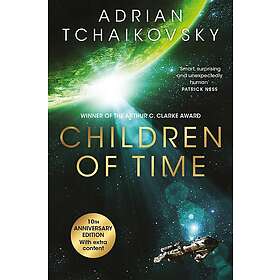 Children of Time The 10th Anniversary Edition of the Arthur C. Clarke Award winn