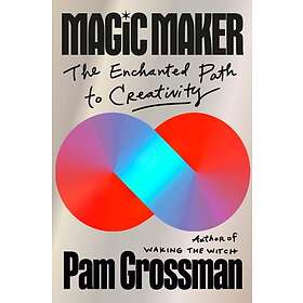 Magic Maker The Enchanted Path to Creativity