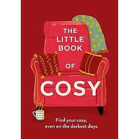 The Little Book of Cosy Find Your Cosy, Even on the Darkest Days