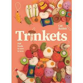 Trinkets Felt foods to sew and love