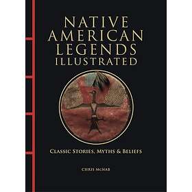 Native American Legends Illustrated Classic Stories, Myths & Beliefs