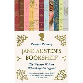 Jane Austen's Bookshelf The women writers who shaped a legend