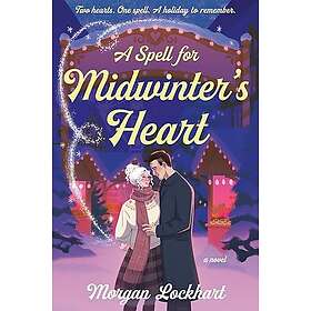 A Spell for Midwinter's Heart A Novel