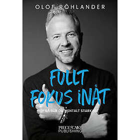 Fullt fokus inåt : så blir du mentalt starkare