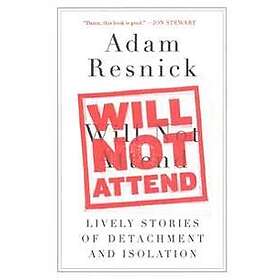 Will Not Attend: Lively Stories of Detachment and Isolation