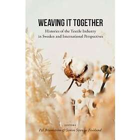 Weaving it together : Histories of the textile industry in Sweden and international Perspectives