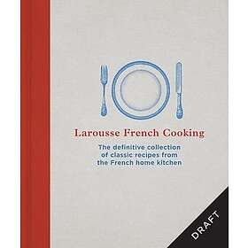 Larousse French Cooking