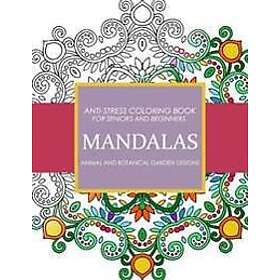 Mandala Animals and Botanical Garden Designs: Anti-Stress Coloring Book for seniors and Beginners