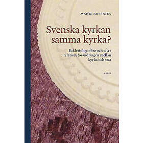 Svenska kyrkan samma kyrka? : ecklesiologi före och efter relationsförändring
