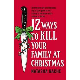 12 Ways to Kill Your Family at Christmas