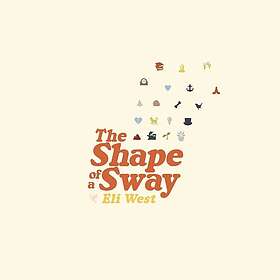 Eli West Shape Of A Sway CD