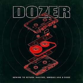 Dozer Rewind To Return: Rarities Singles And Bsides CD