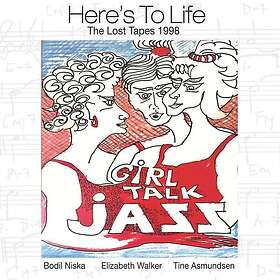Bodil Niska, Elizabeth Walker, Tine Asmundsen Here’s To Life The Lost Tapes 1998