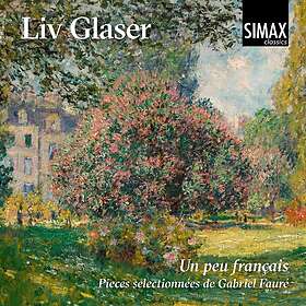 Liv Glaser Un peu français pieces sélectionnées de Gabriel Faure CD
