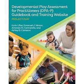 Developmental Play Assessment for Practitioners (DPA-P) Guidebook and Training W