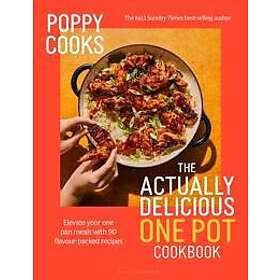 Poppy Cooks: The Actually Delicious One Pot Cookbook
