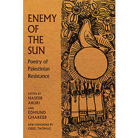 Enemy of the Sun: Poetry of Palestinian Resistance