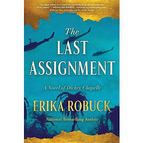 The Last Assignment: A Novel of Dickey Chapelle