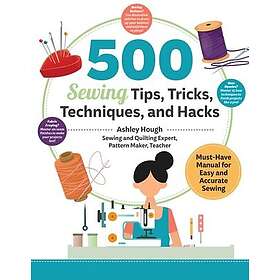 500 Sewing Tips, Tricks, Techniques, and Hacks