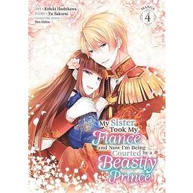 My Sister Took My Fiancé and Now I'm Being Courted by a Beastly Prince (Manga) V