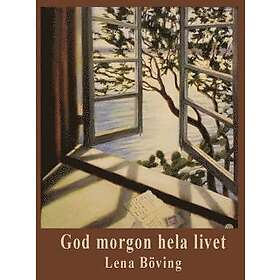 Godmorgon hela livet : 12 berättelser