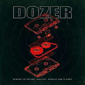 Dozer Rewind To Return: Rarities Singles And Bsides LP/Vinyl