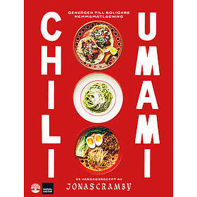 Chili Umami : Genvägen till roligare hemmamatlagning