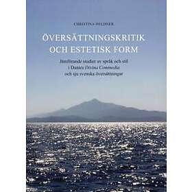 Översättningskritik och estetisk form : jämförande studier av språk och stil i Dantes Divina