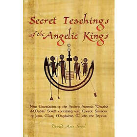 Secret Teachings of the Angelic Kings: New Translation of the Ancient Aramaic 'Drashia D-Malkia'