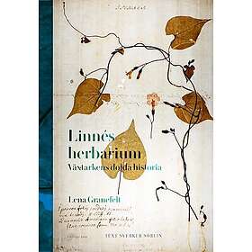 Linnés herbarium : växtarkens dolda historia